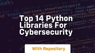 Top 14 python libraries for cybersecurity [upl. by Alvan62]