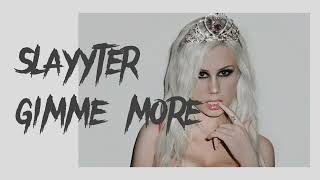 Slayyyter  Gimme More slowed down  reverb [upl. by Annasus]