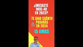 15 UMAS ¿Contrataste Modalidad 40 en 2023 a 15 UMAS  Te Decimos tus Pagos para 2024 hasta el 2030 [upl. by Ward]