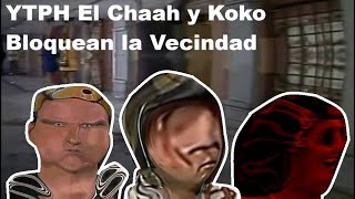 YTPH El Chaah y Koko Bloquean la Vecindad [upl. by Enitnatsnoc541]