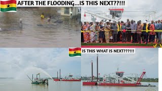 GHANA🇬🇭 After The FLOODING Commissioned ULTRAMODERN DREDGERS IS THAT WHAT IS NEXT [upl. by Dihaz115]