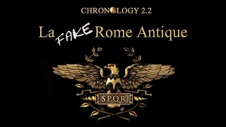 CHRONOLOGY 22  TROISIEME EPISODE  LA FAKE ROME ANTIQUE [upl. by Rahal]