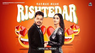 Rishtedar Official Video  Harman Maan  Arjan Virk  Kiran Brar  Jassi X  New Punjabi Song 2023 [upl. by Jo-Anne]