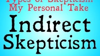 Indirect Skepticism [upl. by Annasoh]