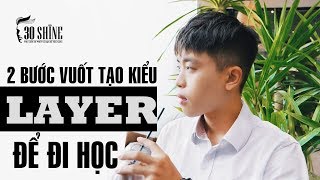 2 Bước Vuốt Tạo Kiểu Layer Trước Khi Đi Học BackToSchool  30Shine Bí Quyết Đẹp Trai 71 [upl. by Rolph519]