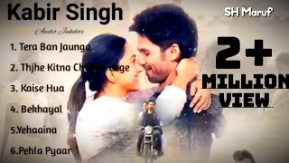 Kabir Singh Full Album Songs  Top 6 Song  Best of 2023  Shahid Kapoor  Kiara Advani  SH MARUF [upl. by Hereld125]