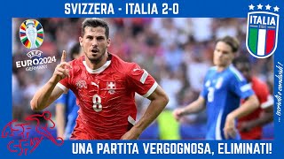 SVIZZERA  ITALIA 20 una PARTITA VERGOGNOSA e UMILIANTE DISASTRO NAZIONALE e VERGOGNA [upl. by Peirsen611]