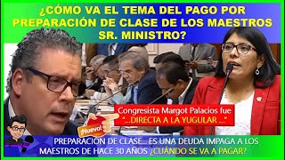 🔴😱¿CÓMO VA EL TEMA DEL PAGO POR PREPARACIÓN DE CLASE DE LOS MAESTROS SR MINISTRO ¿CUANDO PAGAN [upl. by Ilse]