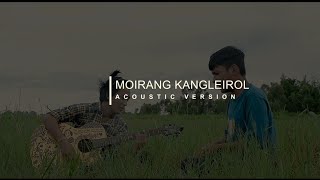 MOIRANG KANGLEIROLAcoustic versionmanipuri folk song Patta seram [upl. by Crowns]