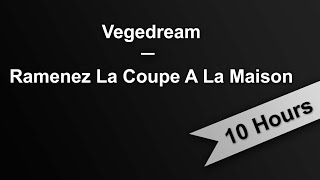 RAMENEZ LA COUPE A LA MAISON  Vegedream 10 Hours On Repeat [upl. by Ynabe]