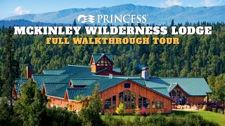 Princess Lodges  McKinley Wilderness Lodge Full Walkthrough Tour  4K  Alaska  2024 [upl. by Louie]