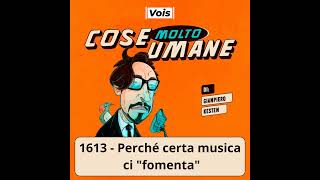 1613  Perché certa musica ci quotfomentaquot [upl. by Quintilla284]