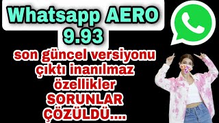 Whatsapp aero 993 son güncelleme çıktı inanılmaz özellikler [upl. by Yves240]