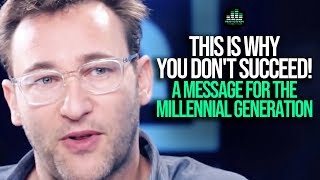 This Is Why You Dont Succeed  Simon Sinek on The Millennial Generation [upl. by Eseekram]