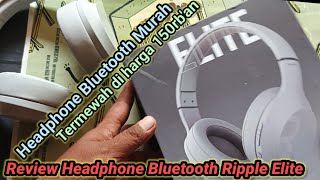 Headphone Bluetooth murah termewah di harga 150rban Review Headphone ripple Elite RHBA007 [upl. by Artinad]