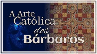 História da Arte  Aula 4 As influências dos bárbaros na ARTE CATÓLICA [upl. by Serdna]