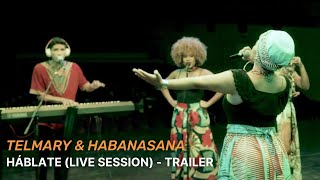 Telmary amp HabanaSana  Háblate Live Session Trailer [upl. by Ok]