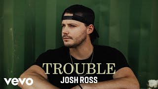 Josh Ross  Trouble Official Audio [upl. by Bil]