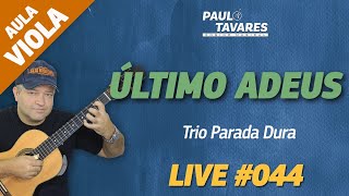 ÚLTIMO ADEUS  Trio Parada Dura  Aula e Música Completa  Live 44 [upl. by Vanzant]