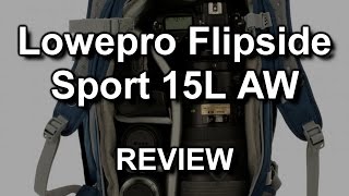 Review Lowepro Flipside Sport 15L AW camera bag [upl. by Akeihsal539]