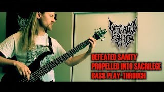 Defeated Sanity  Propelled Into Sacrilege Bass Playthrough [upl. by Kyle]