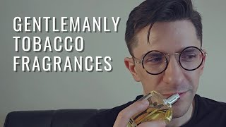 Gentlemanly tobacco fragrances [upl. by Nnyllatsyrc]