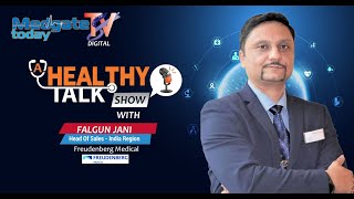 A Healthy Talk Show with  Falgun Jani Head of SalesIndia Region Freudenberg Medical [upl. by Ellehc]