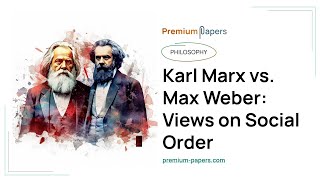 Karl Marx vs Max Weber Views on Social Order  Essay Example [upl. by Lurleen356]