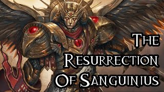 The Resurrection Of Sanguinius  40K Theories [upl. by Ydisahc]