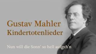 Mahler Kindertotenlieder Nun will die Sonn so hell aufgehn [upl. by Gorman]