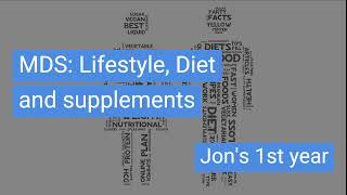 MDS  Lifestyle Diet and Supplements  Jons 1st year [upl. by Shirberg]