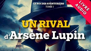 Un Rival d’Arsène Lupin  Roman Policier  Livre Audio [upl. by Amlev]