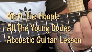 Mott The HoopleAll The Young DudesAcoustic Guitar Lesson [upl. by Ivets]