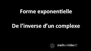 Forme exponentielle de linverse dun complexe [upl. by Notniuq]