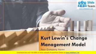 Kurt Lewins Change Management Model PowerPoint Presentation Slides [upl. by Brackett]