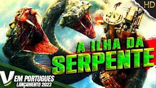 A ILHA DA SERPENTE  LANÇAMENTO 2023  NOVO FILME DE AÇÃO HD DUBLADO EM PORTUGUÊS [upl. by Haliled]