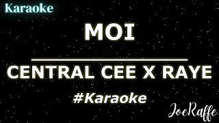 CENTRAL CEE X RAYE  MOI Karaoke [upl. by Ynattib]