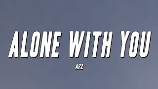 Arz  Alone With You Lyrics [upl. by Bodkin]