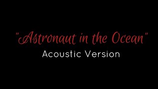 Astronaut in the Ocean  Acoustic Version [upl. by Line944]