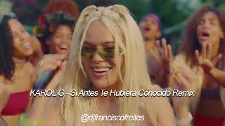 KAROL G  Si Antes Te Hubiera Conocido Remix  Dj Francisco Freites [upl. by Sheehan]