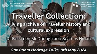 Dr Séamus Nolan amp Dr Rosaleen McDonagh – The Traveller Collection  May 2024 [upl. by Esina]