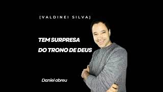 Valdinei Silva Tem surpresa do trono de Deus [upl. by Diandre]