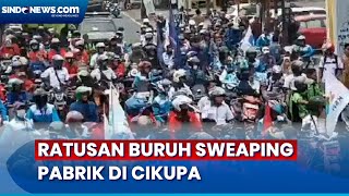 Sweaping Pabrik Ratusan Massa Ajak Buruh Demo Kenaikan UMK di Cikupa [upl. by Eelsha]