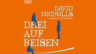 Drei auf Reisen von David Nicholls  Hörbuch Komplett  Deutsch [upl. by Ahsinrad421]