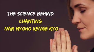 The Science Behind Chanting Nam Myoho Renge Kyo [upl. by Lyrac]