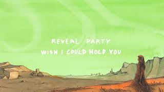 Reveal Party  Wish I Could Hold You Lyric Video [upl. by Clie325]