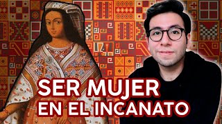 LOS INCAS ¿Cómo era SER MUJER en el incanato [upl. by Anirad]