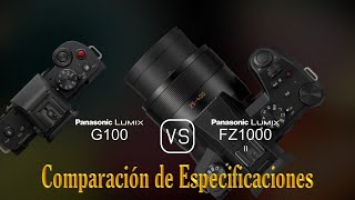 Panasonic Lumix G100 vs Panasonic Lumix FZ1000 II Una Comparación de Especificaciones [upl. by Creedon]