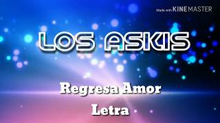 REGRESA AMOR LETRALOS ASKIS LYRICS [upl. by Keese]