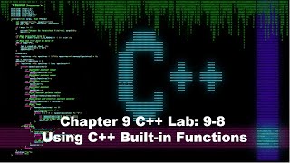 Principles of Programming Chapter 9 C Labs 98 Using C Builtin Functions [upl. by Armilla981]